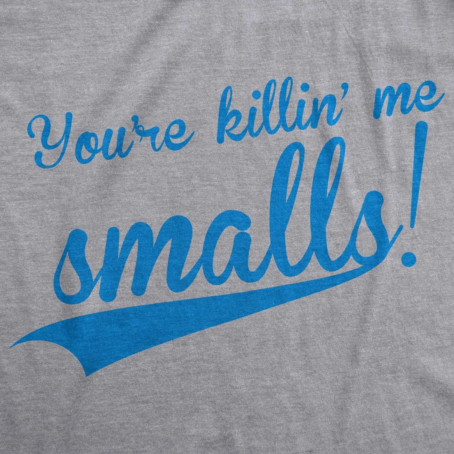Crazy Dog Mens You're Killing Me Smalls T Shirt Funny Vintage Baseball Tee