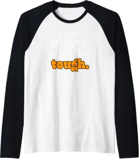 Keep Drawing Even When Tough Artist Sketch Pencil Raglan Baseball Tee