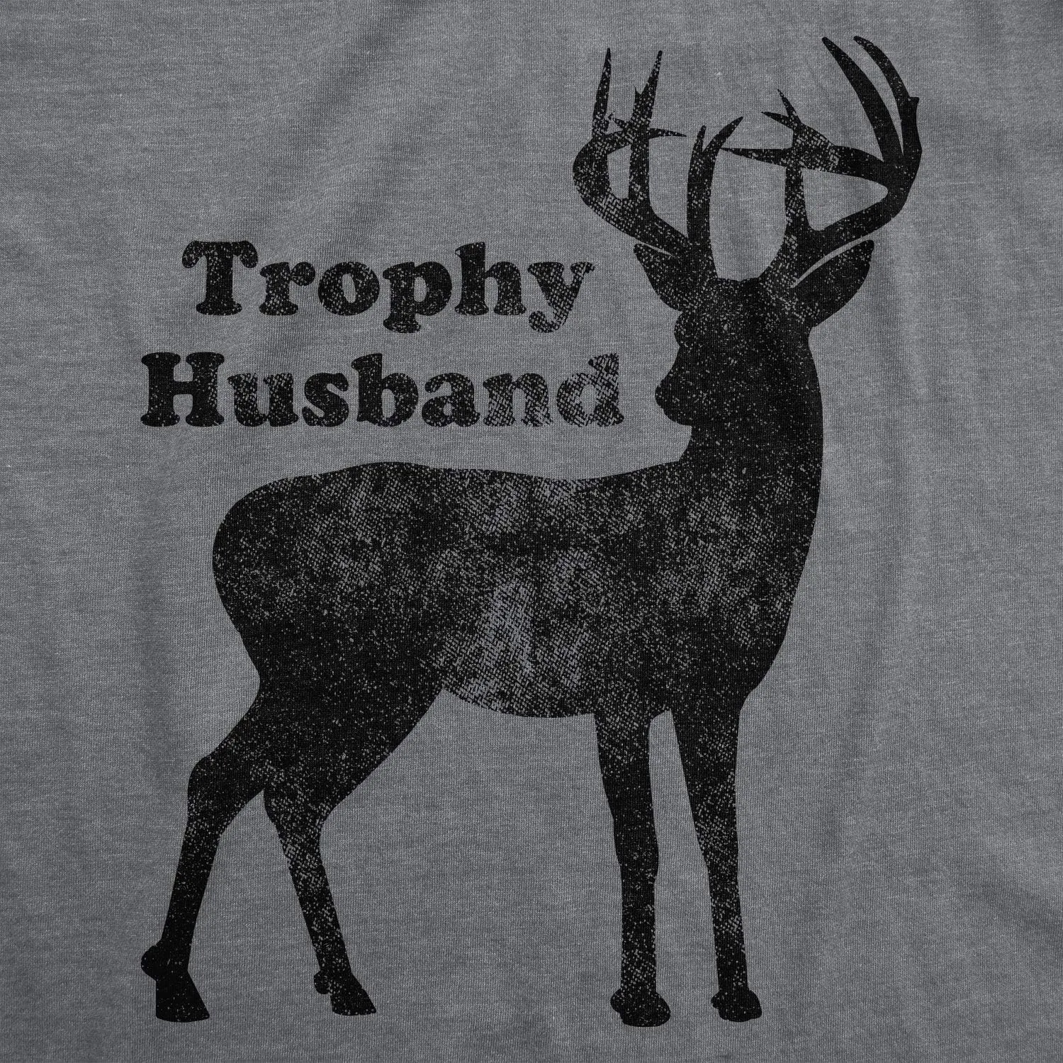 Mens Trophy Husband T Shirt Funny Hunting Buck Deer Fathers Day Tee