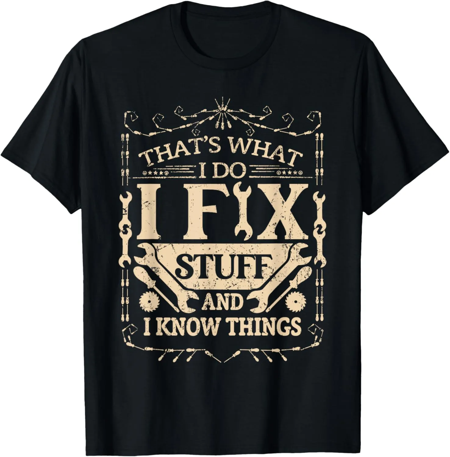 That's What I Do I Fix Stuff And Know Things Funny Dad Joke T-Shirt